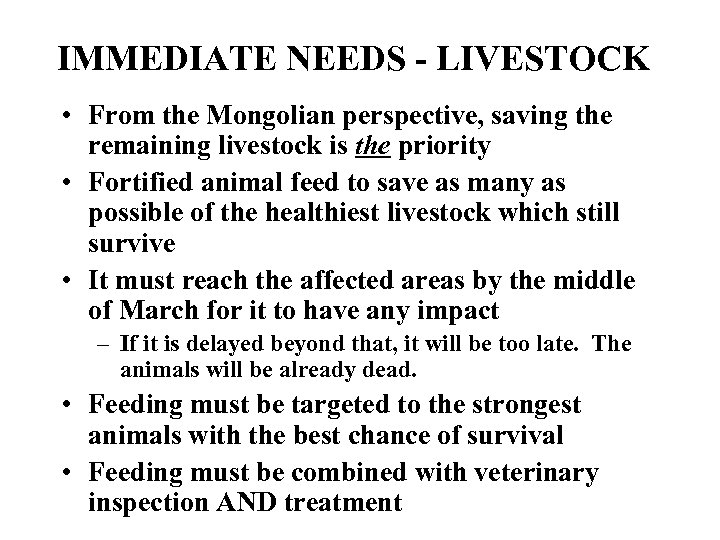 IMMEDIATE NEEDS - LIVESTOCK • From the Mongolian perspective, saving the remaining livestock is