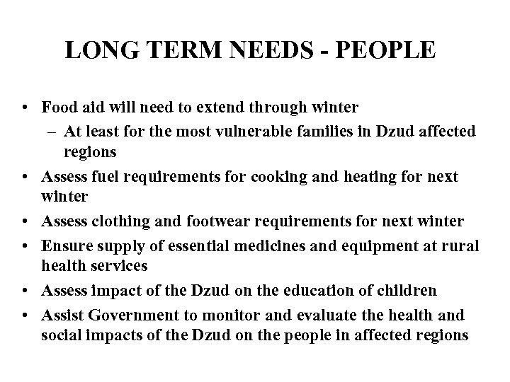 LONG TERM NEEDS - PEOPLE • Food aid will need to extend through winter