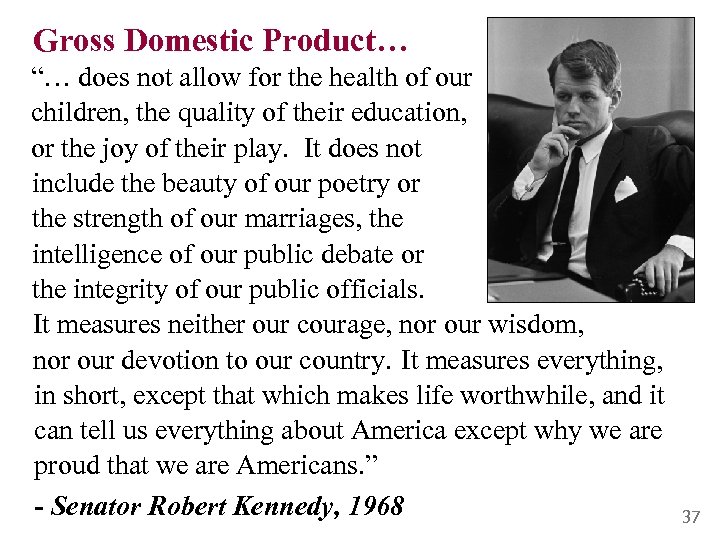 Gross Domestic Product… “… does not allow for the health of our children, the