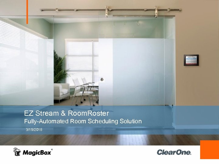 EZ Stream & Room. Roster Fully-Automated Room Scheduling Solution 3/19/2018 © 2013 Clear. One