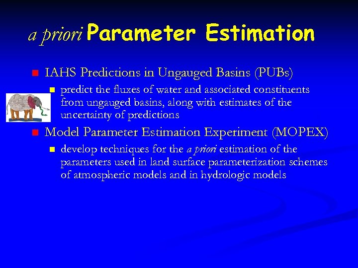 a priori Parameter Estimation n IAHS Predictions in Ungauged Basins (PUBs) n n predict