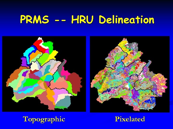 PRMS -- HRU Delineation Topographic Pixelated 