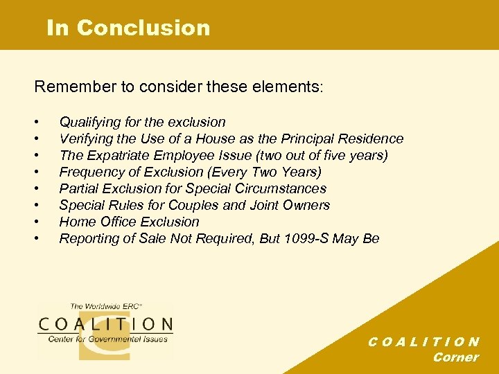 In Conclusion Remember to consider these elements: • • Qualifying for the exclusion Verifying