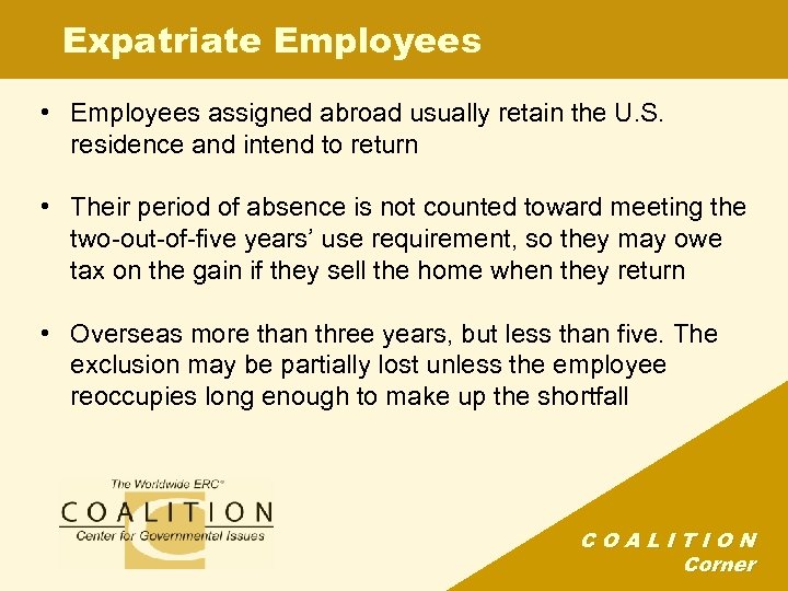 Expatriate Employees • Employees assigned abroad usually retain the U. S. residence and intend