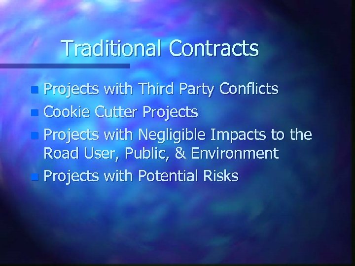 Traditional Contracts Projects with Third Party Conflicts n Cookie Cutter Projects n Projects with