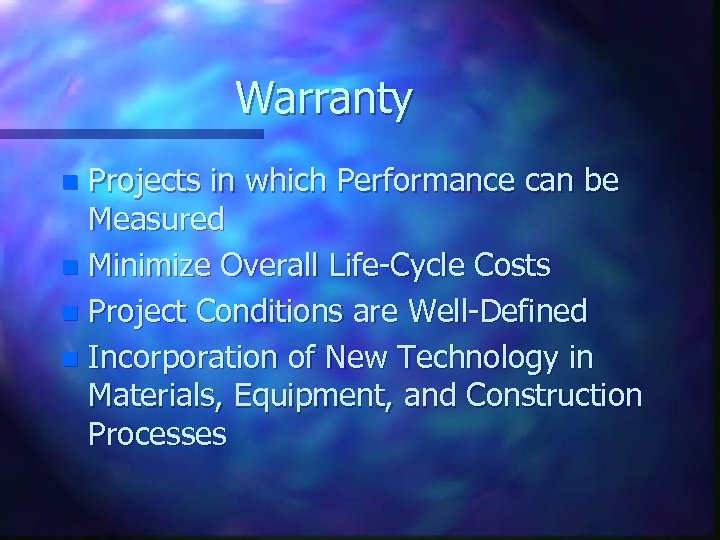 Warranty Projects in which Performance can be Measured n Minimize Overall Life-Cycle Costs n