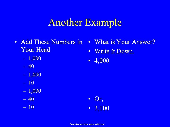 Another Example • Add These Numbers in • What is Your Answer? Your Head