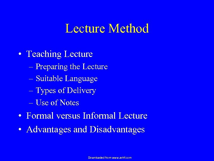 Lecture Method • Teaching Lecture – Preparing the Lecture – Suitable Language – Types