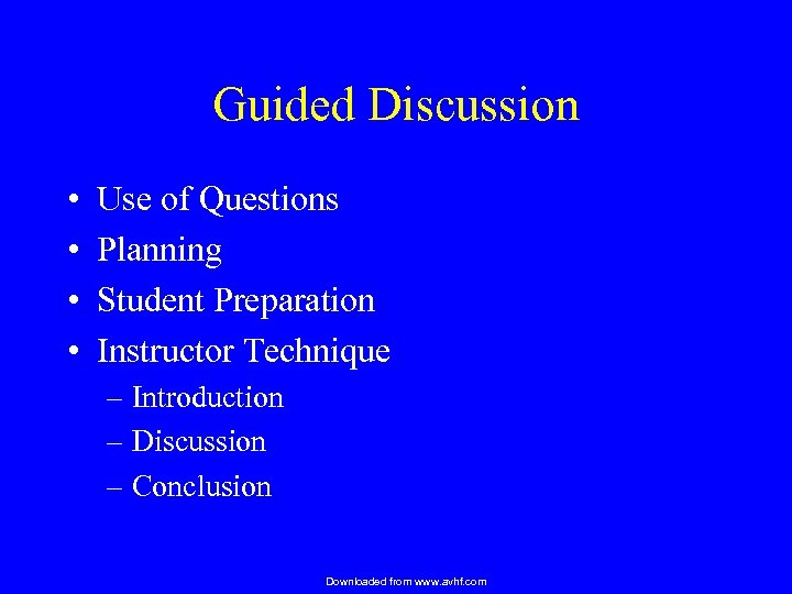 Guided Discussion • • Use of Questions Planning Student Preparation Instructor Technique – Introduction
