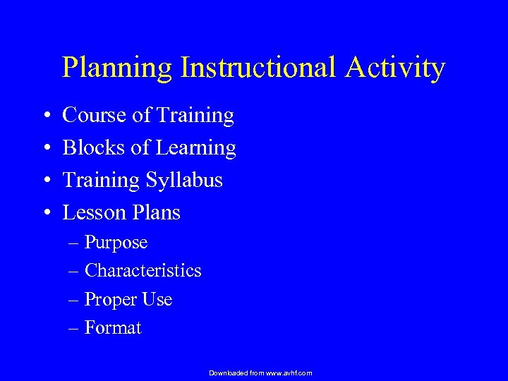 Planning Instructional Activity • • Course of Training Blocks of Learning Training Syllabus Lesson