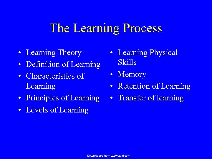 The Learning Process • Learning Theory • Definition of Learning • Characteristics of Learning