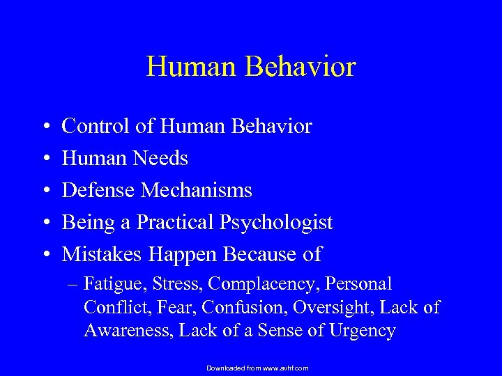 Human Behavior • • • Control of Human Behavior Human Needs Defense Mechanisms Being