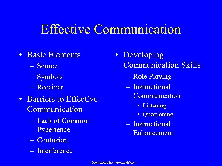 Effective Communication • Basic Elements • Developing Communication Skills – Source – Symbols –