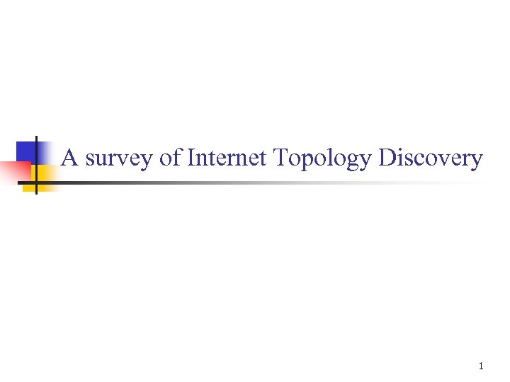 A survey of Internet Topology Discovery 1 