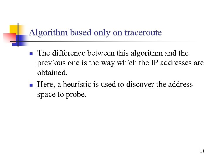 Algorithm based only on traceroute n n The difference between this algorithm and the