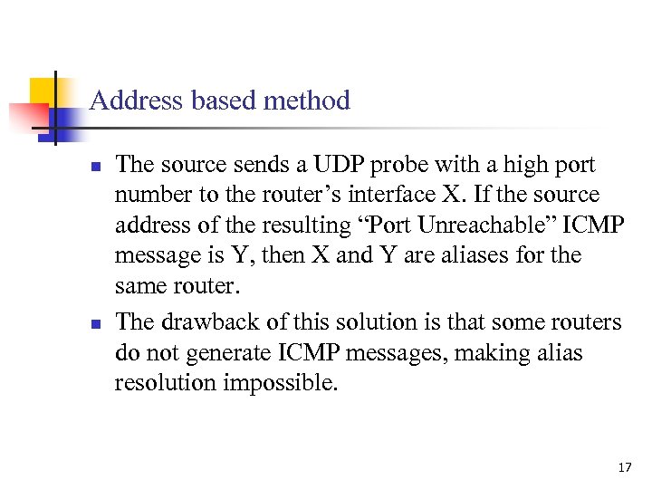 Address based method n n The source sends a UDP probe with a high