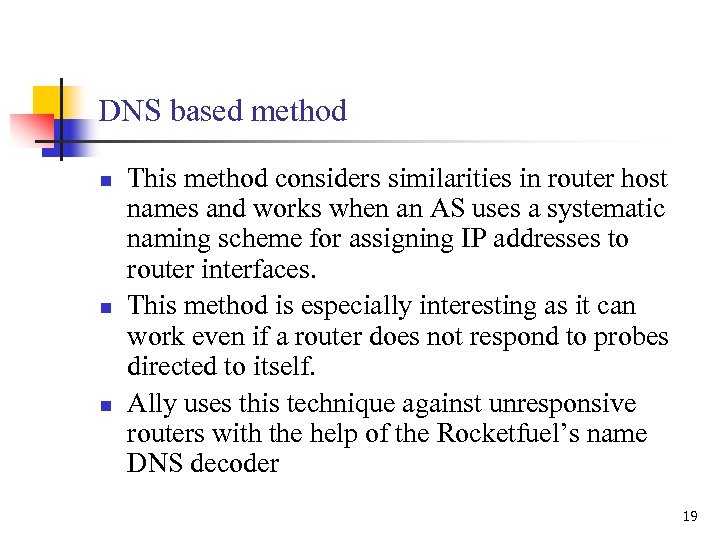 DNS based method n n n This method considers similarities in router host names