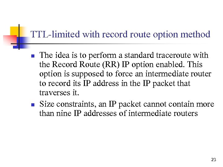 TTL-limited with record route option method n n The idea is to perform a