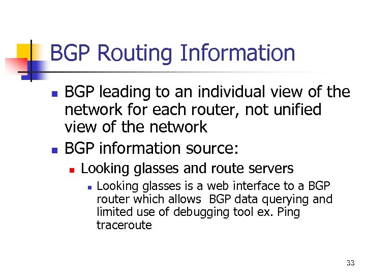BGP Routing Information n n BGP leading to an individual view of the network