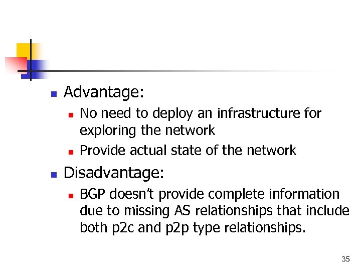 n Advantage: n n n No need to deploy an infrastructure for exploring the