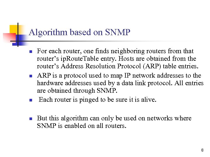 Algorithm based on SNMP n n For each router, one finds neighboring routers from