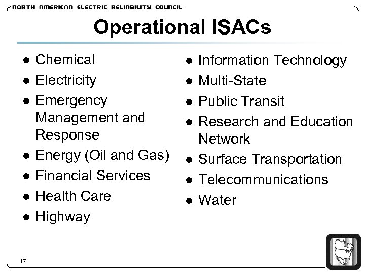Operational ISACs ● Chemical ● Electricity ● Emergency Management and Response ● Energy (Oil
