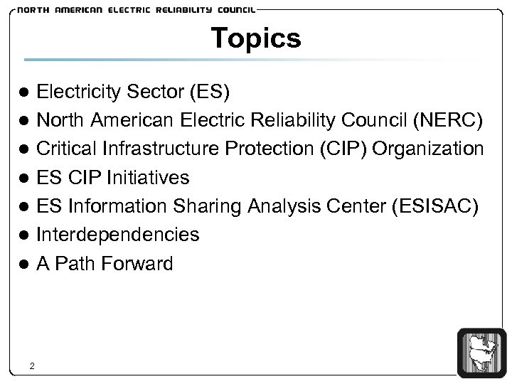Topics ● Electricity Sector (ES) ● North American Electric Reliability Council (NERC) ● Critical