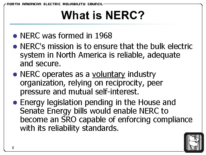 What is NERC? ● NERC was formed in 1968 ● NERC's mission is to