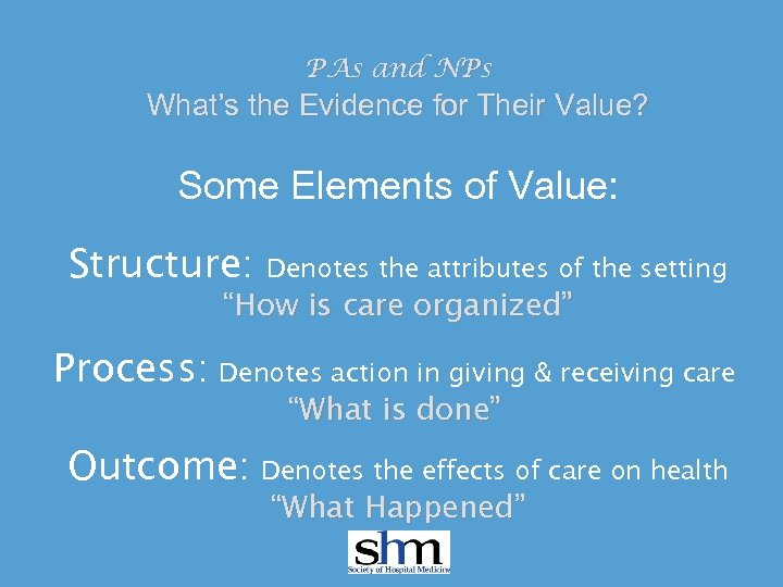 PAs and NPs What’s the Evidence for Their Value? Some Elements of Value: Structure:
