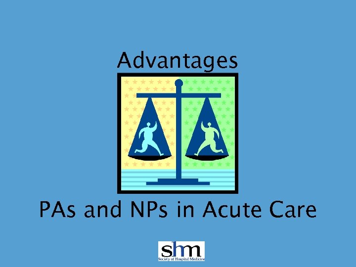 Advantages PAs and NPs in Acute Care 