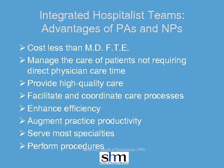 Integrated Hospitalist Teams: Advantages of PAs and NPs Ø Cost less than M. D.
