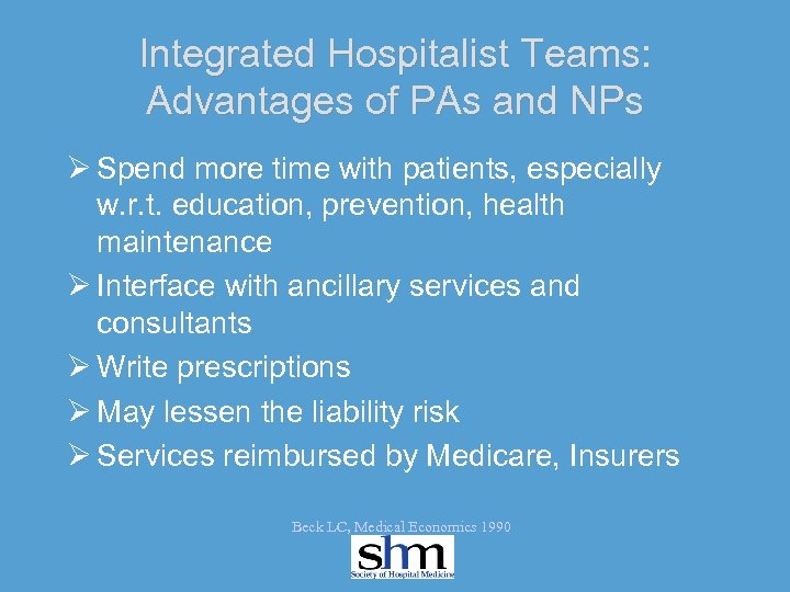 Integrated Hospitalist Teams: Advantages of PAs and NPs Ø Spend more time with patients,
