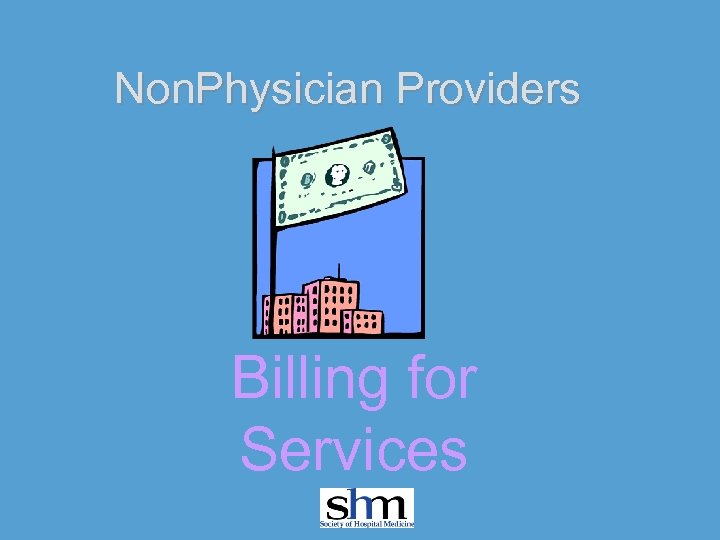 Non. Physician Providers Billing for Services 