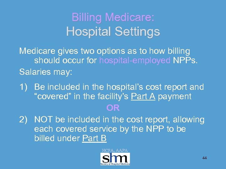 Billing Medicare: Hospital Settings Medicare gives two options as to how billing should occur