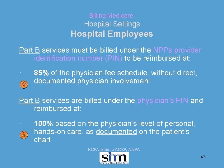 Billing Medicare: Hospital Settings Hospital Employees Part B services must be billed under the