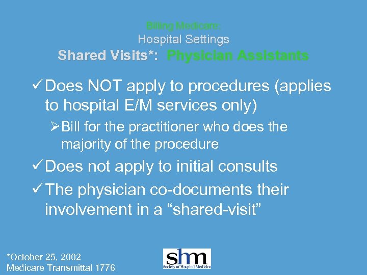 Billing Medicare: Hospital Settings Shared Visits*: Physician Assistants ü Does NOT apply to procedures
