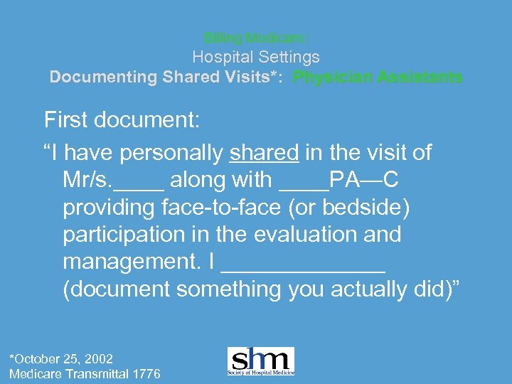 Billing Medicare: Hospital Settings Documenting Shared Visits*: Physician Assistants First document: “I have personally