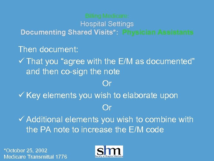 Billing Medicare: Hospital Settings Documenting Shared Visits*: Physician Assistants Then document: ü That you