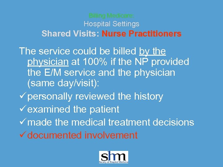 Billing Medicare: Hospital Settings Shared Visits: Nurse Practitioners The service could be billed by