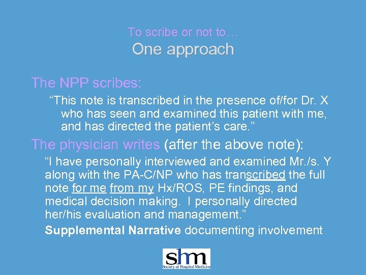 To scribe or not to… One approach The NPP scribes: “This note is transcribed