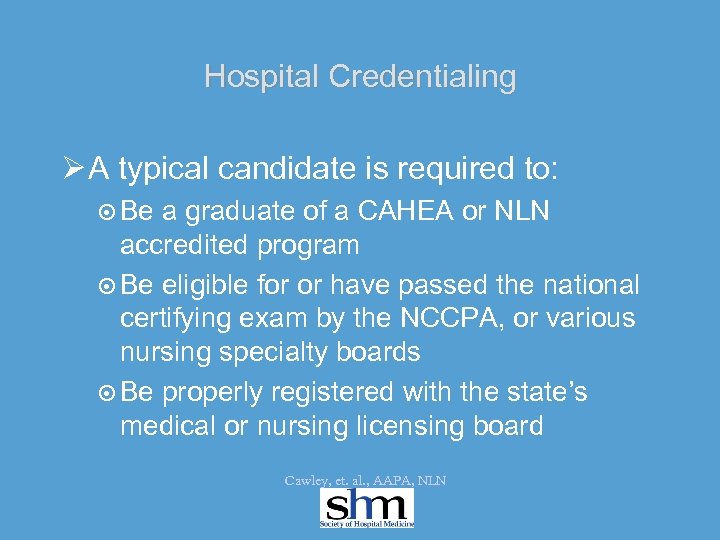 Hospital Credentialing Ø A typical candidate is required to: ¤ Be a graduate of