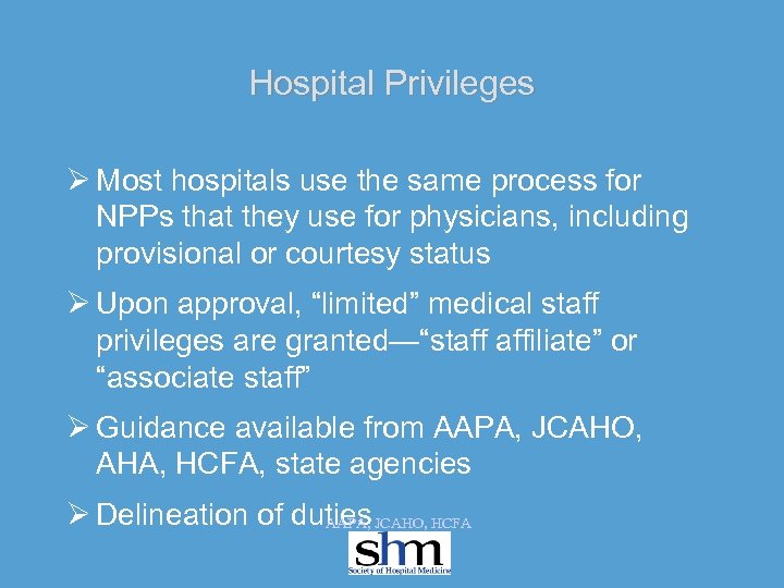 Hospital Privileges Ø Most hospitals use the same process for NPPs that they use
