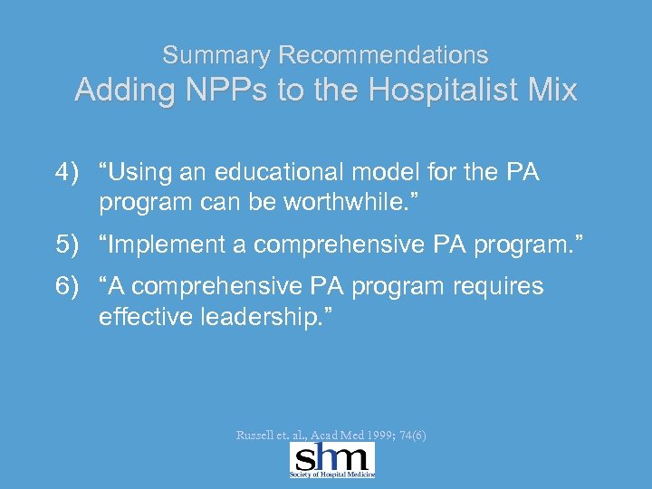 Summary Recommendations Adding NPPs to the Hospitalist Mix 4) “Using an educational model for