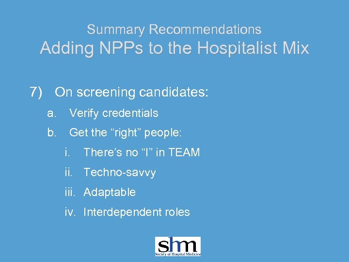 Summary Recommendations Adding NPPs to the Hospitalist Mix 7) On screening candidates: a. Verify