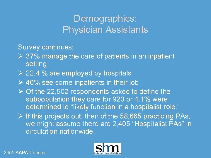 Demographics: Physician Assistants Survey continues: Ø 37% manage the care of patients in an
