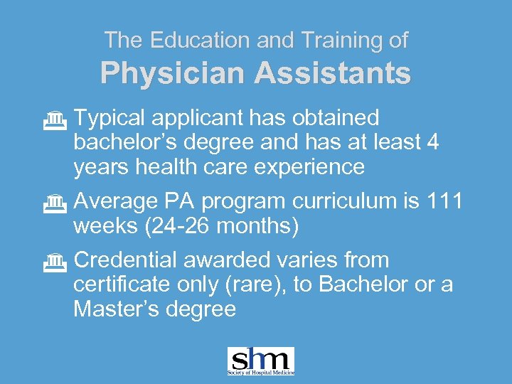 The Education and Training of Physician Assistants G Typical applicant has obtained bachelor’s degree