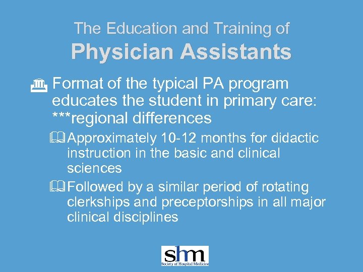 The Education and Training of Physician Assistants G Format of the typical PA program