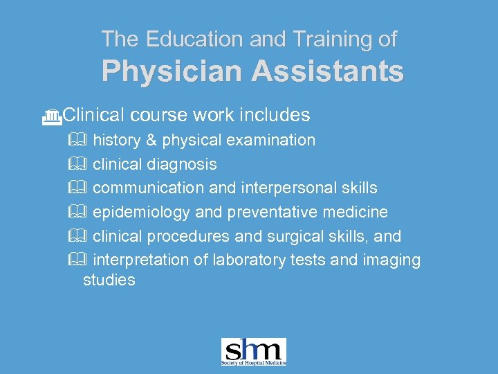The Education and Training of Physician Assistants GClinical course work includes & history &