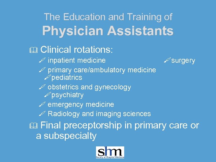The Education and Training of Physician Assistants & Clinical rotations: inpatient medicine primary care/ambulatory