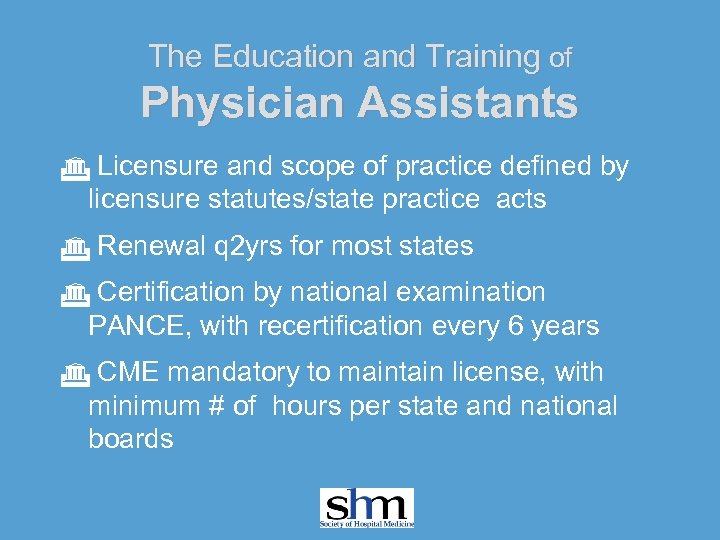 The Education and Training of Physician Assistants G Licensure and scope of practice defined
